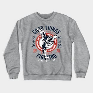 Good Things Come To Those Who Keep Fighting Karate Division Crewneck Sweatshirt